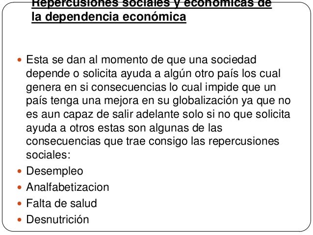 Repercusiones Sociales y Economica De La Dependencia Economica