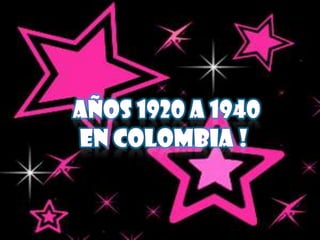 Años 1920 a 1940en Colombia !  
