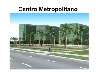 Centro Metropolitano 