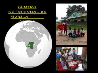 CENTRO NUTRICIONAL DE MUKILA -  CONGO 