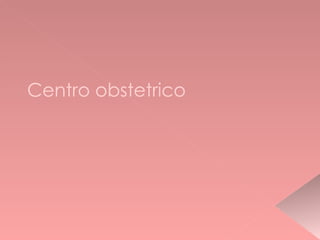 Centro obstetrico 