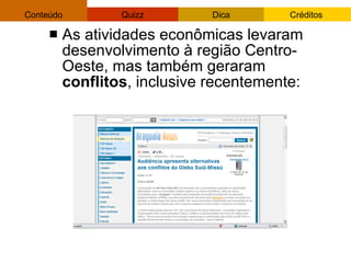 As atividades econômicas levaram desenvolvimento à região Centro-Oeste, mas também geraram  conflitos , inclusive recentemente: 