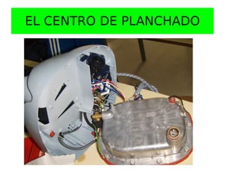 EL CENTRO DE PLANCHADO
 