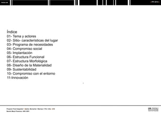 FADAU UM [ PFI 2014 ]
Proyecto Final Integrador/ Cátedra: Borrachia + Barroso + Pini / Año: 2016
Barmio María Florencia / ...