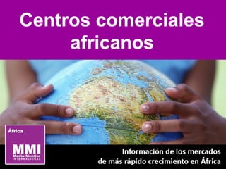 Centros comerciales
africanos

 