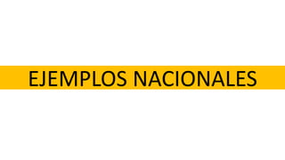 EJEMPLOS NACIONALES
 