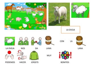 LA OVEJA
CON LA
MUY
LA OVEJA NOS DA LANA LANA
PODEMOS HACER JERSEYS BONITOS