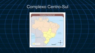 Complexo Centro-Sul
 