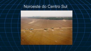 Noroeste do Centro Sul
 