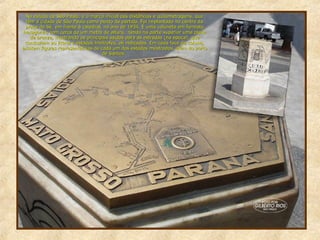 No estado de São Paulo, é o marco inicial das distâncias e quilometragens, queNo estado de São Paulo, é o marco inicial das distâncias e quilometragens, que
têm a cidade de São Paulo como ponto de partida. Foi implantado no centro datêm a cidade de São Paulo como ponto de partida. Foi implantado no centro da
praça da Sé, em frente à catedral, no ano de 1934. É uma coluneta em formatopraça da Sé, em frente à catedral, no ano de 1934. É uma coluneta em formato
hexagonal, com cerca de um metro de altura, tendo na parte superior uma placahexagonal, com cerca de um metro de altura, tendo na parte superior uma placa
de bronze, mostrando as principais saídas para as estradas (na época), quede bronze, mostrando as principais saídas para as estradas (na época), que
conduziam ao litoral e estados limítrofes, ali indicados. Em cada face da coluna,conduziam ao litoral e estados limítrofes, ali indicados. Em cada face da coluna,
existem figuras representativas de cada um dos estados mostrados, além do portoexistem figuras representativas de cada um dos estados mostrados, além do porto
de Santos.de Santos.
 