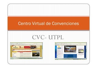 Centro Virtual de Convenciones


      CVC- UTPL
 