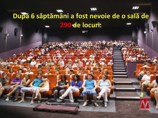 Dup ă  6 s ă pt ă m â ni  a fost nevoie de  o sal ă  de  290   de locuri. 