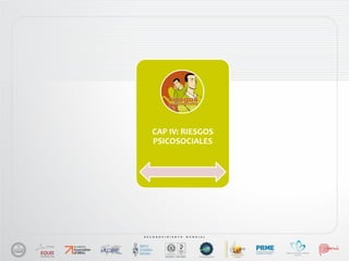 CAP IV: RIESGOS
PSICOSOCIALES
 