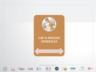CAP II: RIESGOS
GENERALES
 