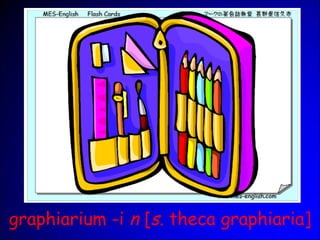 graphiarium -i n [s. theca graphiaria]
 