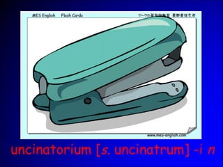 uncinatorium [s. uncinatrum] -i n
 