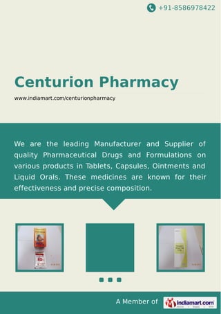+91-8586978422

Centurion Pharmacy
www.indiamart.com/centurionpharmacy

We are the leading Manufacturer and Supplier of
quality Pharmaceutical Drugs and Formulations on
various products in Tablets, Capsules, Ointments and
Liquid Orals. These medicines are known for their
effectiveness and precise composition.

A Member of

 