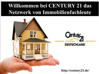 Willkommen bei CENTURY 21 das
Netzwerk von Immobilienfachleute
http://century21.de/
 