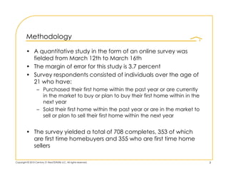 Methodology

         • A quantitative study in the form of an online survey was
           fielded from March 12th to Mar...