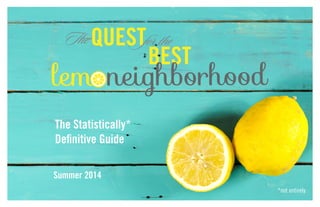 1
The Statistically*
Definitive Guide
*not entirely
Summer 2014
 