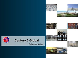 Century 3 Global Delivering Value 