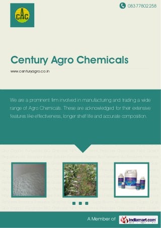 08377802258
A Member of
Century Agro Chemicals
www.centuryagro.co.in
New Items Pesticide Chemicals Plant Growth Regulators Bio Stimulant Water Soluble
Fertilizers Organic Bio Fertilizers Bio Fertilizers Fertonics Fertilizers Potonics Fertilizers Grozyme
Bio Fertilizers Super Bloom Bio Fertilizers Super Grap Grip Organic Fungicide BIO
Chemical NPK New Items Pesticide Chemicals Plant Growth Regulators Bio Stimulant Water
Soluble Fertilizers Organic Bio Fertilizers Bio Fertilizers Fertonics Fertilizers Potonics
Fertilizers Grozyme Bio Fertilizers Super Bloom Bio Fertilizers Super Grap Grip Organic
Fungicide BIO Chemical NPK New Items Pesticide Chemicals Plant Growth Regulators Bio
Stimulant Water Soluble Fertilizers Organic Bio Fertilizers Bio Fertilizers Fertonics
Fertilizers Potonics Fertilizers Grozyme Bio Fertilizers Super Bloom Bio Fertilizers Super Grap
Grip Organic Fungicide BIO Chemical NPK New Items Pesticide Chemicals Plant Growth
Regulators Bio Stimulant Water Soluble Fertilizers Organic Bio Fertilizers Bio Fertilizers Fertonics
Fertilizers Potonics Fertilizers Grozyme Bio Fertilizers Super Bloom Bio Fertilizers Super Grap
Grip Organic Fungicide BIO Chemical NPK New Items Pesticide Chemicals Plant Growth
Regulators Bio Stimulant Water Soluble Fertilizers Organic Bio Fertilizers Bio Fertilizers Fertonics
Fertilizers Potonics Fertilizers Grozyme Bio Fertilizers Super Bloom Bio Fertilizers Super Grap
Grip Organic Fungicide BIO Chemical NPK New Items Pesticide Chemicals Plant Growth
Regulators Bio Stimulant Water Soluble Fertilizers Organic Bio Fertilizers Bio Fertilizers Fertonics
Fertilizers Potonics Fertilizers Grozyme Bio Fertilizers Super Bloom Bio Fertilizers Super Grap
Grip Organic Fungicide BIO Chemical NPK New Items Pesticide Chemicals Plant Growth
We are a prominent firm involved in manufacturing and trading a wide
range of Agro Chemicals. These are acknowledged for their extensive
features like effectiveness, longer shelf life and accurate composition.
 