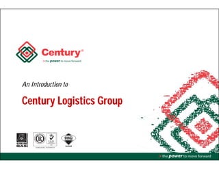An Introduction to
Century Logistics Group
 