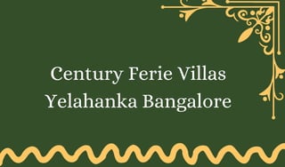 Century Ferie Villas
Yelahanka Bangalore
 