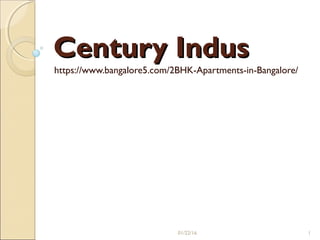 Century IndusCentury Indus
https://www.bangalore5.com/2BHK-Apartments-in-Bangalore/
01/22/16 1
 