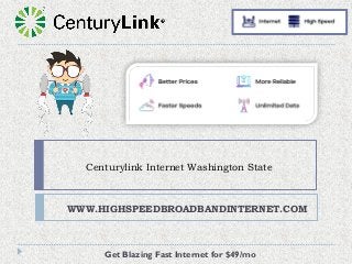 Centurylink Internet Washington State
WWW.HIGHSPEEDBROADBANDINTERNET.COM
Get Blazing Fast Internet for $49/mo
 