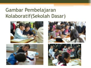 Gambar Pembelajaran
Kolaboratif(Sekolah Dasar)
 