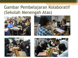 Gambar Pembelajaran Kolaboratif
(Sekolah Menengah Atas)
 