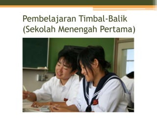 Pembelajaran Timbal-Balik
(Sekolah Menengah Pertama)
 
