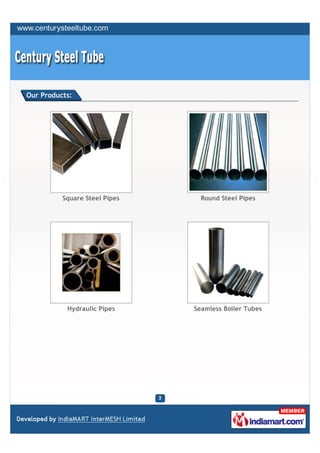 Our Products:




          Square Steel Pipes     Round Steel Pipes




           Hydraulic Pipes     Seamless Boiler Tu...