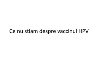 Ce nu stiam despre vaccinul HPV 