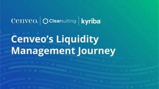Cenveo’s Liquidity
Management Journey
 