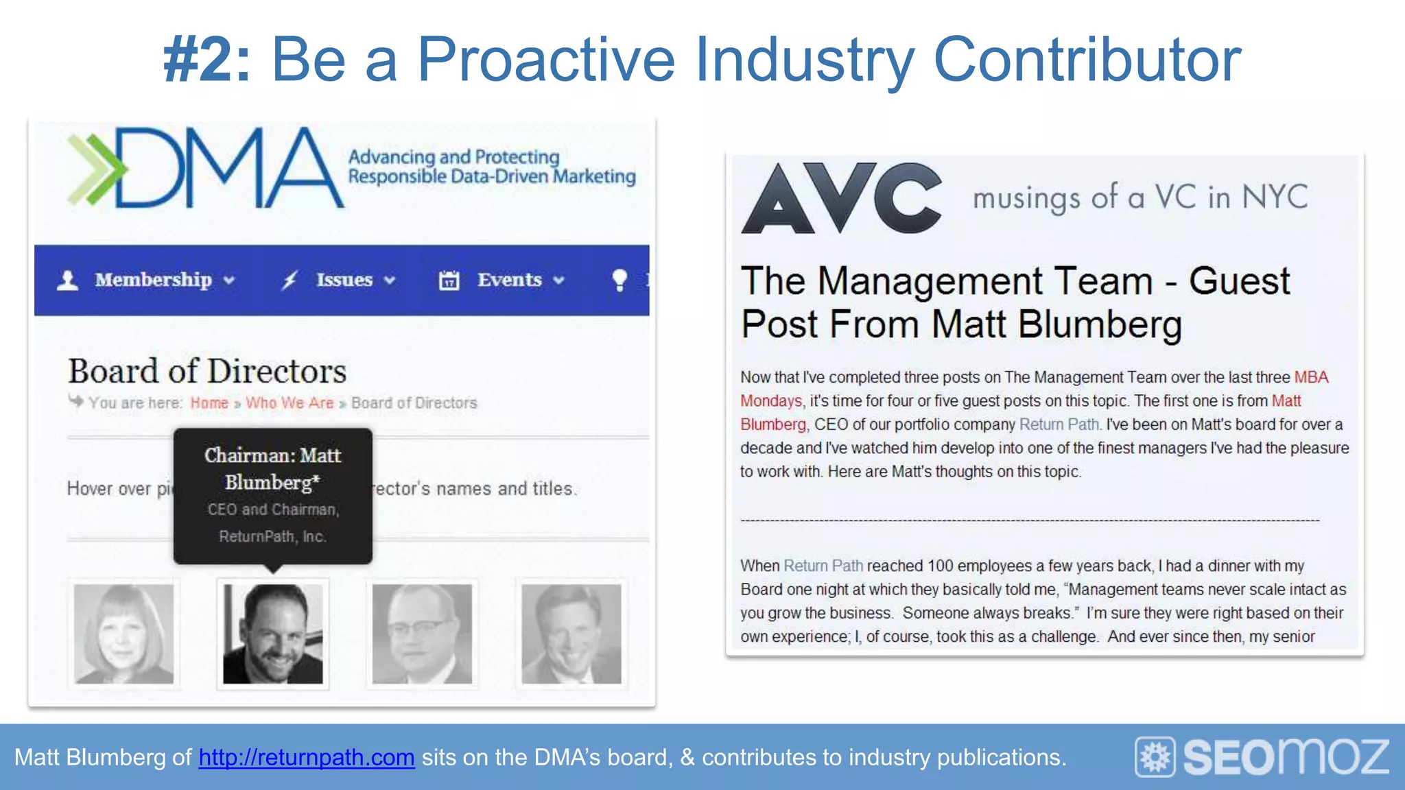 #2: Be a Proactive Industry Contributor




Matt Blumberg of http://returnpath.com sits on the DMA’s board, & contributes to industry publications.
 