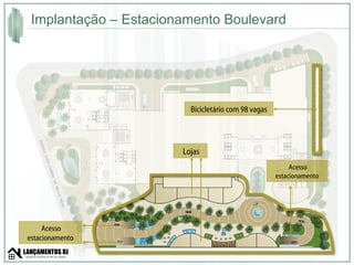 Implantação – Estacionamento Boulevard Lojas Acesso estacionamento Acesso estacionamento Bicicletário com 98 vagas 