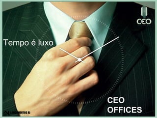 Tempo é luxo CEO OFFICES 