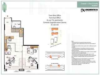 Torre West Office Torre East Office 2o. ao 17o. pavimento: Conexão Sugerida entre Colunas 01, 02 e 03 Notas • Planta ilustrativa com sugestão de artigos decorativos. • As divisória, móveis, equipamentos das salas não estão incluídos no contrato. • As Citações são medidas de eixo e podem sofrer modificação durante o trabalho. • O material de cobertura é especificado no descritivo memorial. • Esta planta pode sofrer alterações devido à unidades técnica ou requisitos estruturais. • Esta planta pode sofrer modificações para atender normas da cidade/município, terceiros e as exigências locais. • Hidro-sanitárias equipamentos serão entregues apenas no WC. • Ar condicionado do condensador do sistema (o cliente é responsável para a aquisição e instalação) podem sofrer de posicionamento e ajustes. • A modificações do piso não estão incluídos no contrato (sendo responsabilidade do cliente, após receber a unidade). • A planta presente ilustra 01 coluna da Torre East Offices a e coluna 29 da Torrer West Office em uma maneira referencial. A Coluna 29 da Torre East Office e da coluna 01 do West Office será, respectivamente, espelhado. Carpete + Área Privada: 54,66m²  