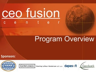Program Overview Sponsors: ceo fusion   c  e  n  t  e  r  