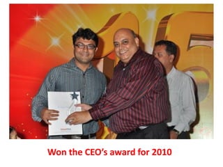Won the CEO’s award for 2010
 