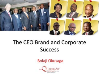 The CEO Brand and Corporate
Success
Bolaji Okusaga

 