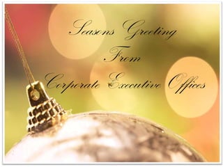 Seasons Greeting FromCorporate Executive Offices  