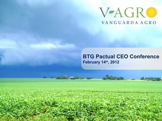 BTG Pactual CEO Conference
February 14th, 2012




                       1
 