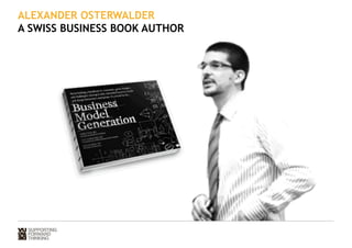 ALEXANDER OSTERWALDER 
A SWISS BUSINESS BOOK AUTHOR 
 