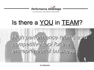 Is there a  YOU  in  TEAM ? High performance teams as a competitive tool for the entrepreneurial business... 