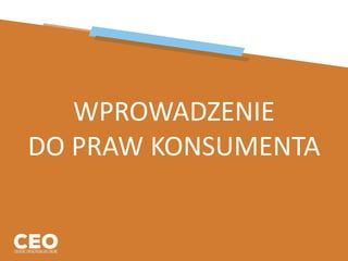 WPROWADZENIE
DO PRAW KONSUMENTA
 
