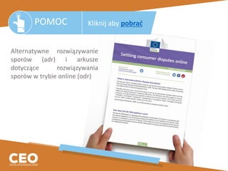 POMOC Kliknij aby pobrać
Alternatywne rozwiązywanie
sporów (adr) i arkusze
dotyczące rozwiązywania
sporów w trybie online (odr)
 