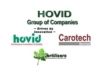 HOVID  Group of Companies ~ Driven by Innovation ~ 